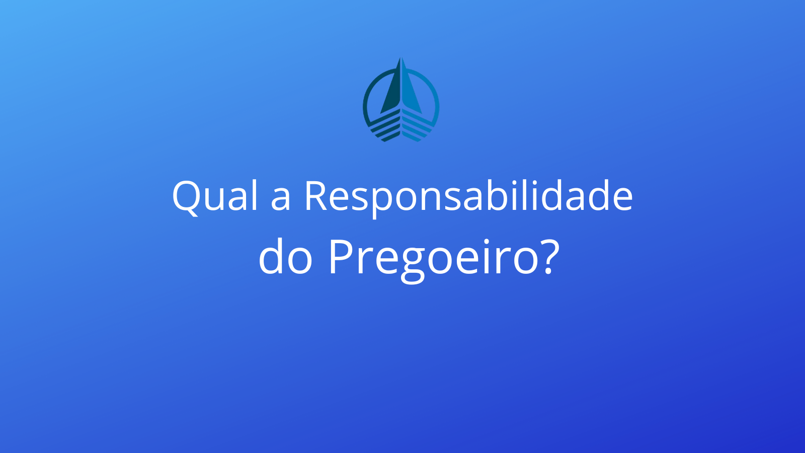 Qual a Responsabilidade do Pregoeiro