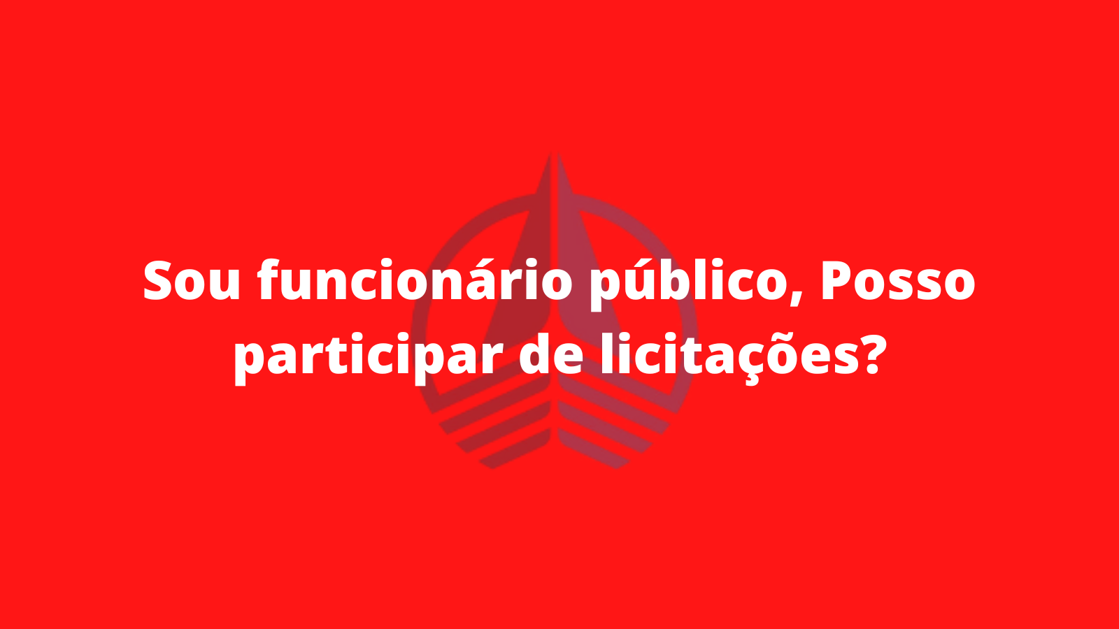 Sou funcionario publico, Posso participar de licitacoes